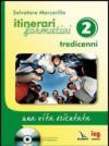 Itinerari formativi. 2.Tredicenni. Una vita orientata