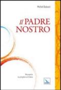 Il Padre Nostro. Riscoprire la preghiera di Gesù