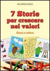 7 storie per crescere nei valori. Gioca e colora