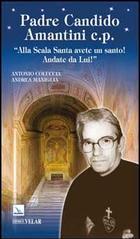 Padre Candido Amantini c.p. «Alla Scala santa avete un santo! Andate da lui!»