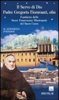 Il servo di dio padre Gregorio Fioravanti, ofm. Fondatore delle suore francescane missionarie del Sacro Cuore