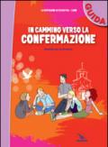 In cammino verso la Confermazione. Guida. Sussidio per la Cresima