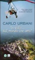 Carlo Urbani. «In volo... sul mondo che amo»