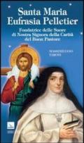 Santa Maria Eufrasia Pelletier. Fondatrice delle Suore di Nostra Signora della Carità del Buon Pastore