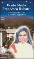 Beata madre Francesca Rubatto. Un cuore dato a Dio, al servizio degli ultimi