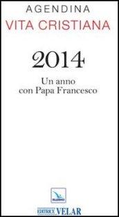 Agendina vita cristiana 2014. Un anno con papa Francesco