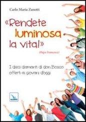 Rendete luminosa la vita! I dieci diamanti di don Bosco offerti ai giovani d'oggi