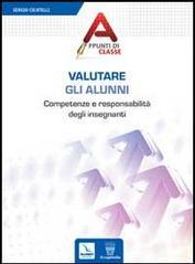 Valutare gli alunni. Competenze e responsabilità degli insegnanti