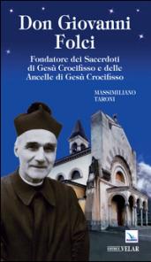 Don Giovanni Folci. Fondatore dei sacerdoti di Gesù Crocifisso e delle Ancelle di Gesù Crocifisso