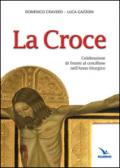 La Croce. Celebrazioni di fronte al crocifisso nell'Anno liturgico