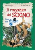 Il ragazzo del sogno. Storia di don Bosco. 1.