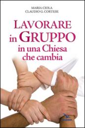 Lavorare in gruppo in una Chiesa che cambia