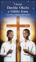 I beati Davide Okelo e Gildo Irwa. Catechisti e martiri dell'Uganda