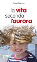 La vita secondo l'aurora (Piccole storie per l'anima Vol. 16)