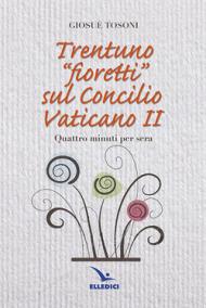 Trentuno fioretti sul Concilio Vaticano II