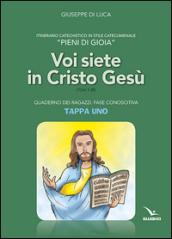 Pieni di gioia «tappa uno». Voi siete in Cristo Gesù. Quaderno ragazzi