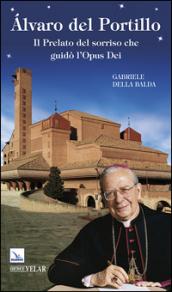 Alvaro del Portillo. Il prelato del sorriso che guidò l'Opus Dei