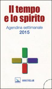 Il tempo e lo spirito. Agendina settimanale 2015