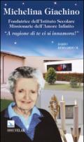 Michelina Giachino. Fondatrice dell'Istituto secolare missionarie dell'amore infinito. «A ragione di te ci si innamora!»