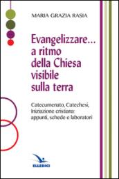 Evangelizzare... a ritmo della Chiesa visibile sulla terra