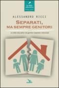 Separati, ma sempre genitori. Le sfide educative nei genitori separati e divorziati