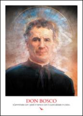 Don Bosco. Camminate con i piedi in terra e con il cuore abitate il cielo (poster)