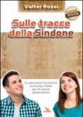 Sulle tracce della Sindone. Con poster