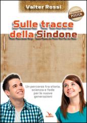 Sulle tracce della Sindone. Con poster