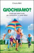 Giochiamo? Giochi per tutte le età, per conoscersi e tanto altro...