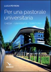 Per una pastorale universitaria. Chiesa, università, territorio