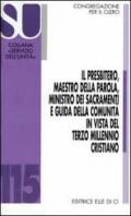 presbitero, maestro della parola, ministro dei sacramenti e guida della comunità in vista del terzo millennio cristiano