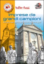 Imprese da grandi campioni. Nove personaggi della famiglia salesiana raccontati ai ragazzi