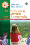 Un cuore verde per il mondo. L'enciclica «Laudato si'» a misura dei ragazzi