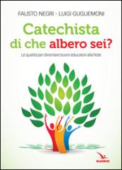 Catechista, di che albero sei? Le qualità per diventare buoni educatori alla fede