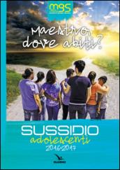 Maestro, dove abiti? Sussidio adolescenti 2016-2017