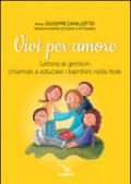 Vivi per amore. Lettera ai genitori chiamati a educare i bambini nella fede