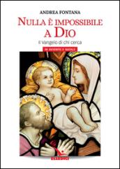 Nulla è impossibile a Dio. Il Vangelo di chi cerca. In Avvento e Natale