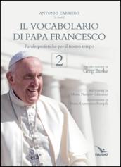 Il vocabolario di papa Francesco. Parole profetiche per il nostro tempo: 2