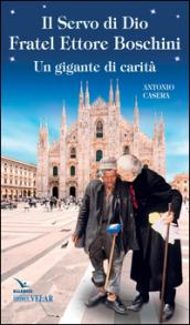 Il Servo di Dio fratel Ettore Boschini. Un gigante di carità