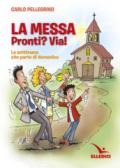 La messa. Pronti? Via!