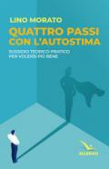 Quattro passi con l'autostima. Sussidio teorico pratico per volersi più bene