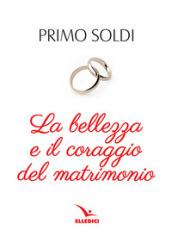 La bellezza e il coraggio del matrimonio