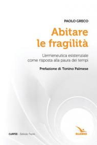Abitare le fragilità. L'ermeneutica esistenziale come risposta alla paura dei tempi