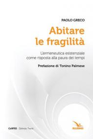 Abitare le fragilità. L'ermeneutica esistenziale come risposta alla paura dei tempi