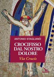 Crocifisso dal nostro dolore. Via crucis