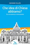 Che idea di Chiesa abbiamo? Tra conversione e rinnovamento