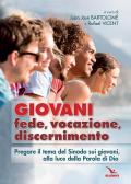 Giovani. Fede, vocazione, discernimento. Pregare il tema del sinodo sui giovani, alla luce della parola di Dio