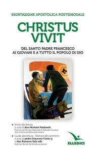 «Christus vivit». Esortazione apostolica postsinodale ai giovani e a tutto il popolo di Dio. Con Invito e Guida alla lettura