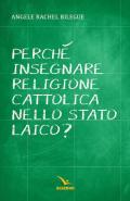 Perché insegnare religione cattolica nello Stato laico?