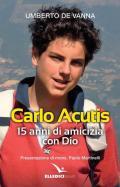 Beato Carlo Acutis. 15 anni di amicizia con Dio